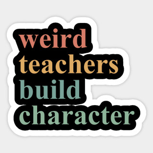 Weird Teachers Build Character Sticker